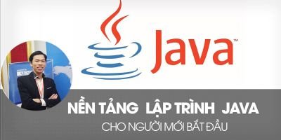 LẬP TRÌNH JAVA CĂN BẢN TỪ CON SỐ 0 CHO NGƯỜI MỚI BẮT ĐẦU